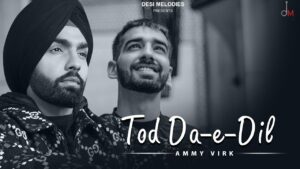 Tod Da E Dil Lyrics - Ammy Virk