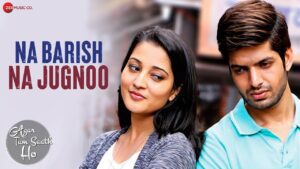 Na Barish Na Jugnoo Lyrics - Asees Kaur, Romy Ranjan