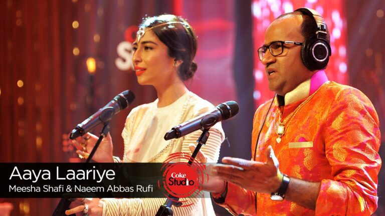 Aaya Laariye Lyrics - Naeem Abbas Rufi, Meesha Shafi