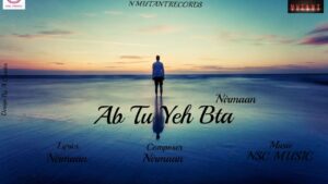 Ab Tu Yeh Bta (Title) Lyrics - Nirmaan