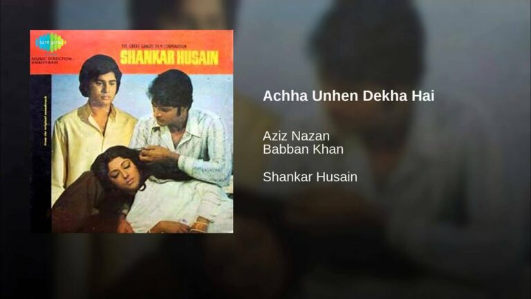 Achha Unhey Dekha Hai Lyrics - Aziz Nazan, Babban Khan