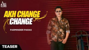 Akh Change Change (Title) Lyrics - Parminder Paras