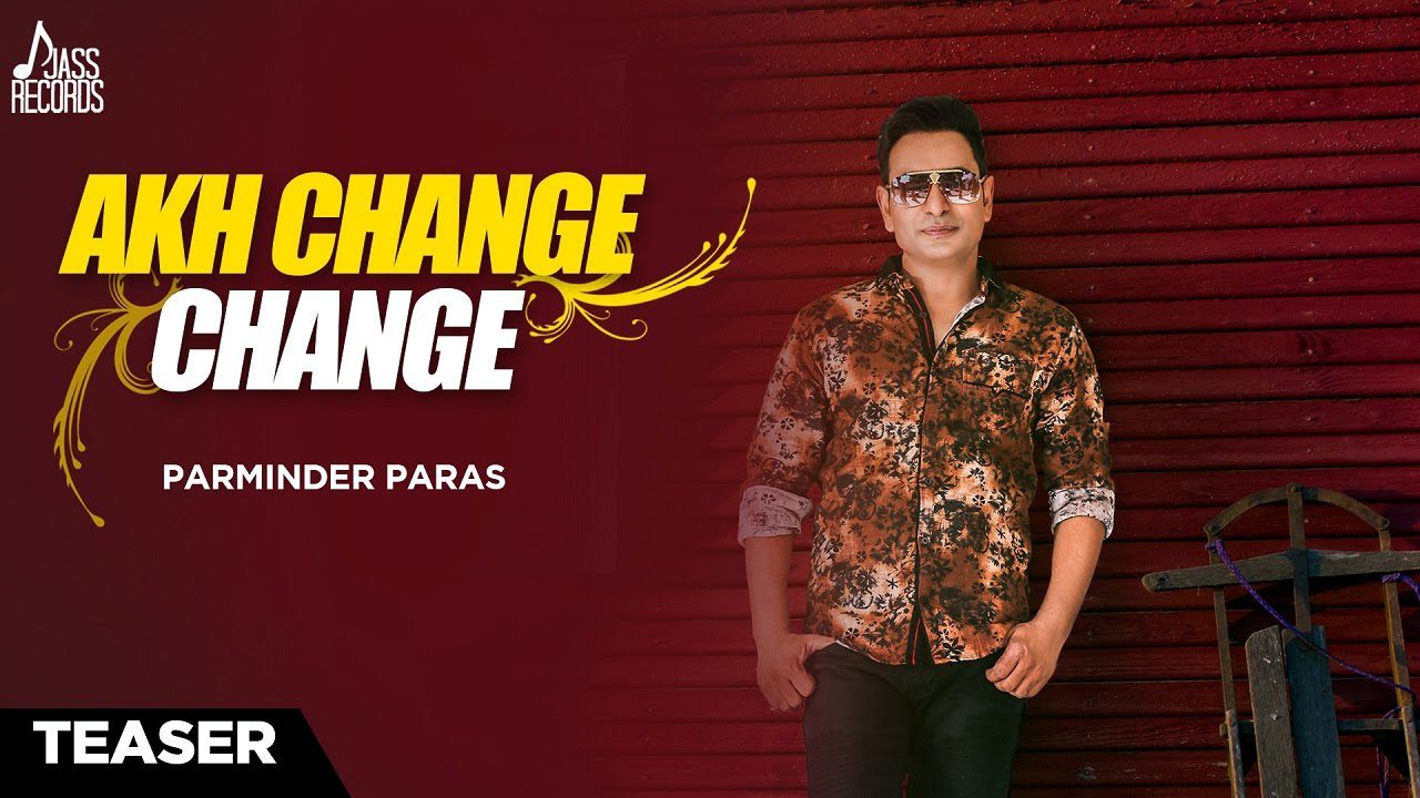 Akh Change Change (Title) Lyrics - Parminder Paras