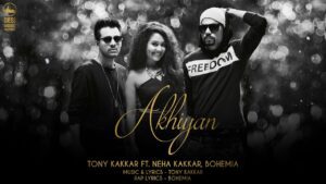 Akhiyan (Title) Lyrics - Neha Kakkar, Bohemia, Tony Kakkar