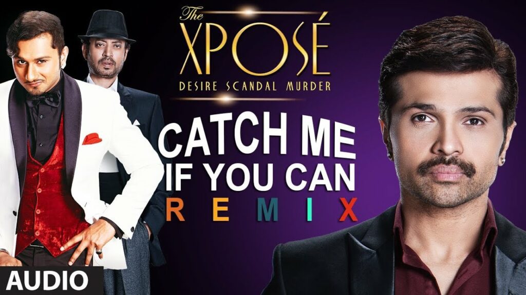 Catch Me If You Can Lyrics Himesh Reshammiya Mika Singh Mohit Chauhan Neeti Mohan Shalmali Kholgade Shubhangi Tiwari The Xpose 14