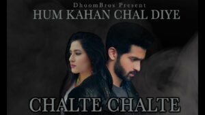 Chalte Chalte Lyrics - Asif Hasan