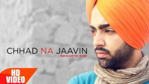 Chhad Na Jaavin (Title) Lyrics - Jordan Sandhu