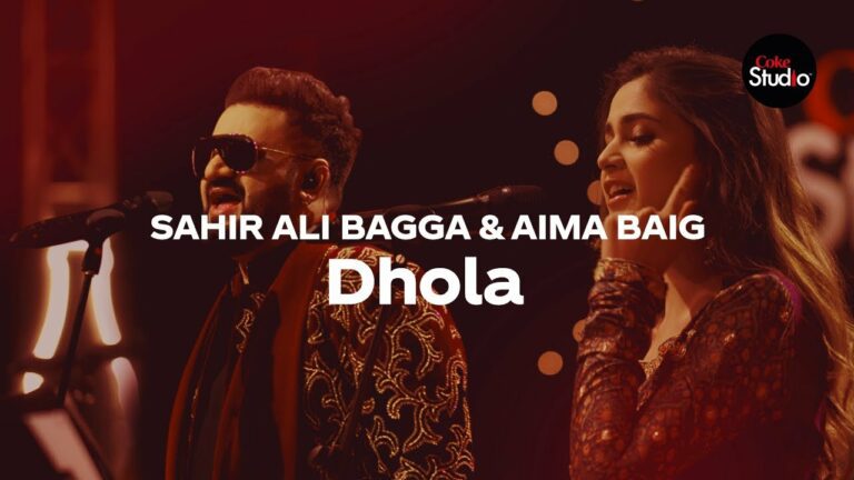 Dhola Lyrics - Aima Baig, Sahir Ali Bagga