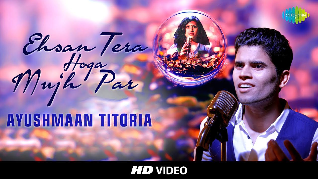 Ehsan Tera Hoga Mujh Par (Title) Lyrics - Ayushmaan Titoria