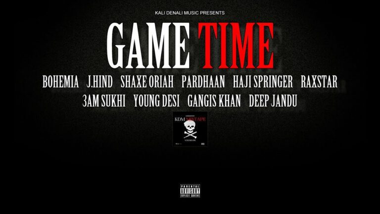 Gametime Lyrics - 3AM Sukhi, Deep Jandu, Gangis Khan, Haji Springer, J Hind, Pardhaan, Raxstar, Bohemia, Shaxe Oriah, Young Desi