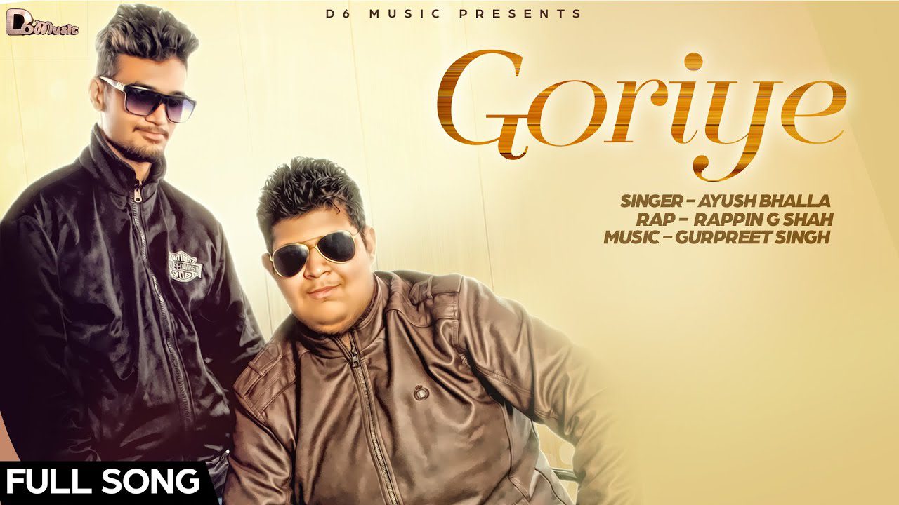 Goriye (Title) Lyrics - Ayush Bhalla, Rappin G Shah