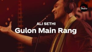 Gulon Mein Rang Lyrics - Ali Sethi