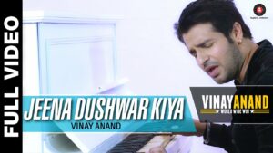 Jeena Dushwar Kiya Lyrics - Anand Sharma, Vinay
