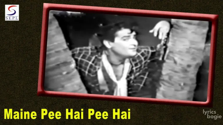 Maine Pee Hai Pee Hai Lyrics - Mohammed Rafi