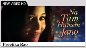 Na Tum Hame Jano Lyrics - Preetika Rao