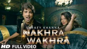 Nakhra Wakhra (Title) Lyrics - Shraey Khanna