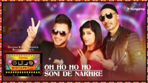 Oh Ho Ho Soni De Nakhre Lyrics - Millind Gaba (MG), Sukhbir Singh