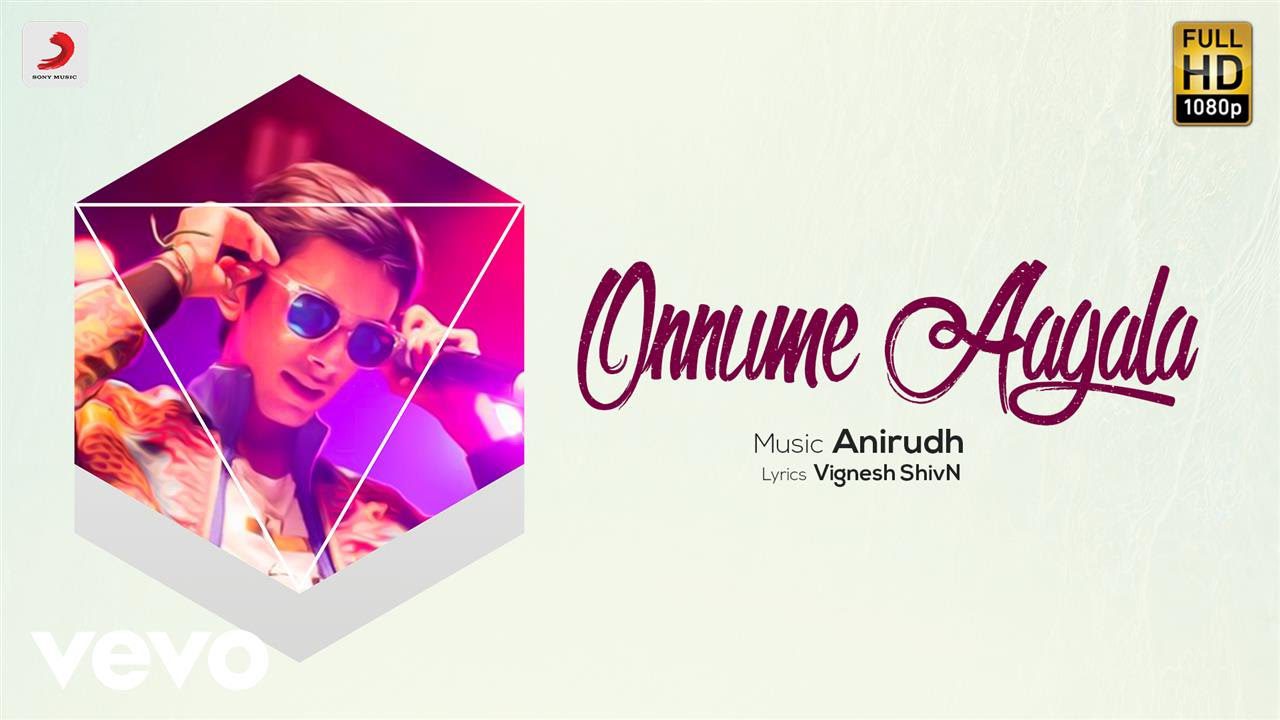 Onnume Aagala (Title) Lyrics - Anirudh Ravichander, Maalavika Manoj