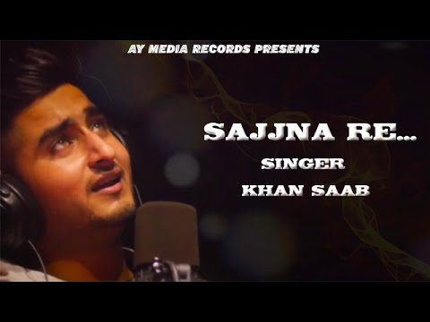 Sajna Re (Title) Lyrics - Khan Saab
