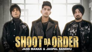 Shoot Da Order Lyrics - Jass Manak, Jagpal Sandhu