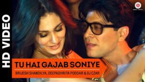 Tu Hai Gazab Soniye Lyrics - Deepadhrita Poddar, DJ Czar, Brijesh Shandilya