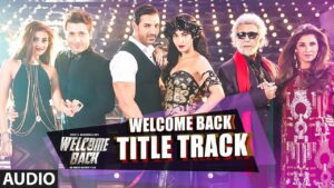 Welcome Back (Title) Lyrics - Geeta Jhala, Mika Singh, Millind Gaba (MG)