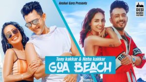 Goa Beach Lyrics - Neha Kakkar, Tony Kakkar