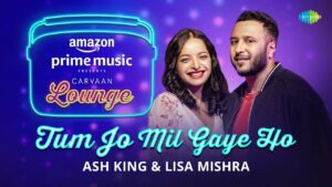 Tum Jo Mil Gaye Ho Lyrics - Ash King, Lisa Mishra