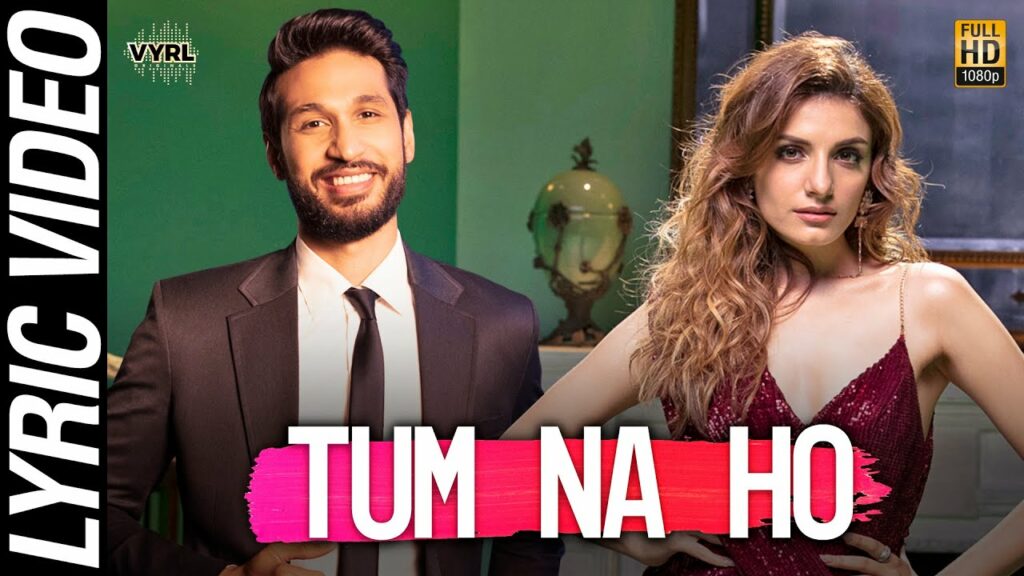 Tum Na Ho Lyrics - Arjun Kanungo, Prakriti Kakkar