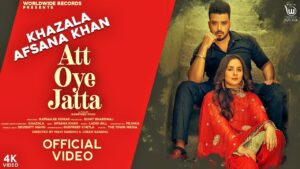 Att Oye Jatta Lyrics - Khazala, Afsana Khan