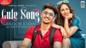 Cute Song Lyrics - Aroob Khan