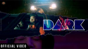Dark Life Lyrics - BIR Dhillon, Arshdeep Kaur