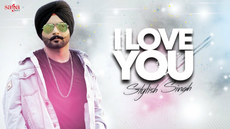 I Love You Lyrics - Stylish Singh