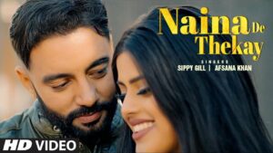 Naina De Thekay Lyrics - Sippy Gill, Afsana Khan