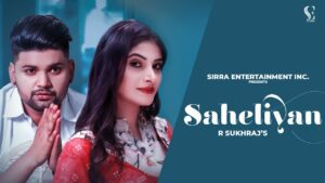 Saheliyan Lyrics - R Sukhraj