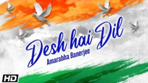 Desh Hai Dil Lyrics - Amarabha Banerjee