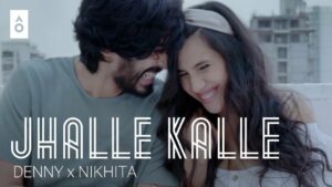 Jhalle Kalle Lyrics - Nikhita Gandhi, Denny, Yash Narvekar