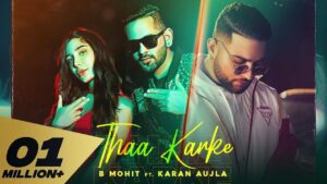 Thaa Karke Lyrics - Karan Aujla, B Mohit