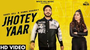 Jhotey Yaar Lyrics - Harpi Gill, Kamal Khaira