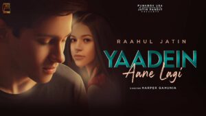 Yaadein Aane Lagi Lyrics - Raahul Jatin