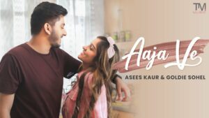 Aaja Ve Lyrics - Asees Kaur, Goldie Sohel
