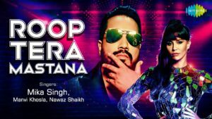 Roop Tera Mastana Lyrics - Mika Singh, Nawaz Shaikh, Manvi Khosla