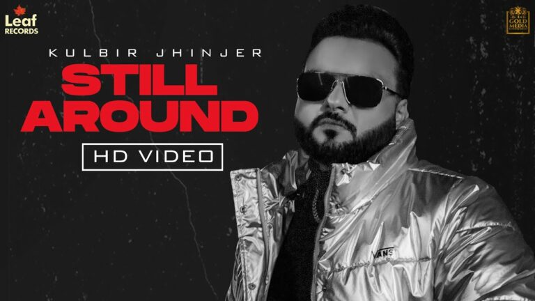 Still Around Lyrics - Kulbir Jhinjer