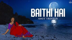 Baithi Hai Lyrics - Sharmistha Chatterjee, Amit Trivedi, Amitabh Bhattacharya