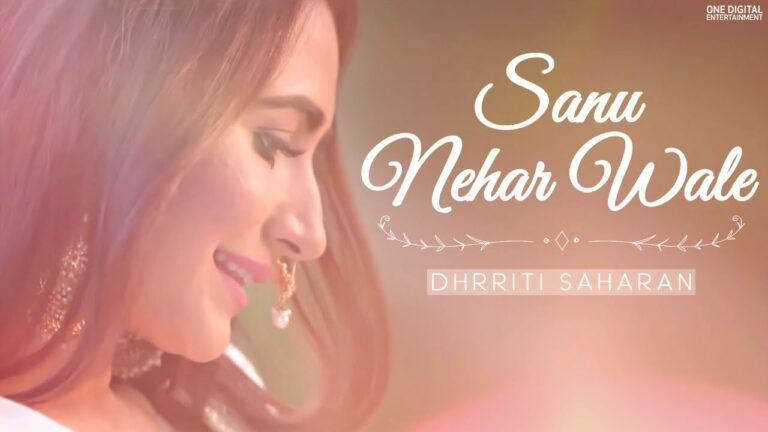 Sanu Nehar Wale Lyrics - Dhrriti Saharan
