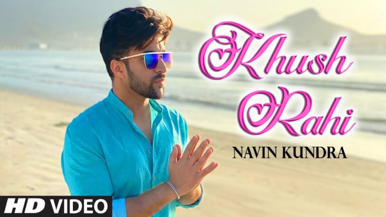 Khush Rahi Lyrics - Navin Kundra