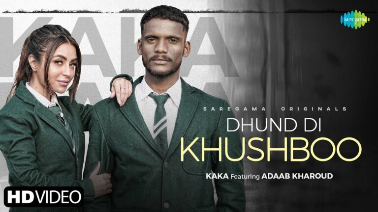 Dhund Di Khushboo Lyrics - Adaab Kharoud, Kaka