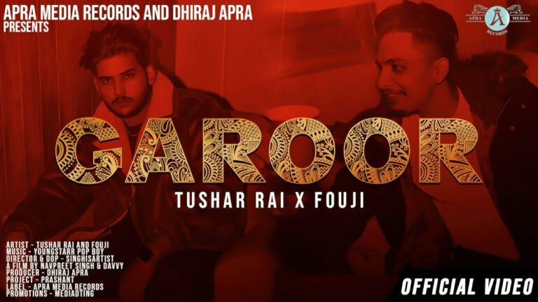 Garoor Lyrics - Tushar Rai, Fouji Saini