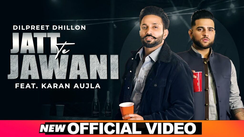 Jatt Te Jawani Lyrics - Dilpreet Dhillon, Karan Aujla