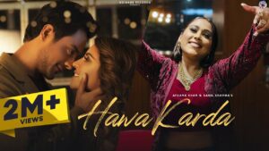 Hawa Karda Lyrics - Afsana Khan, Sahil Sharma